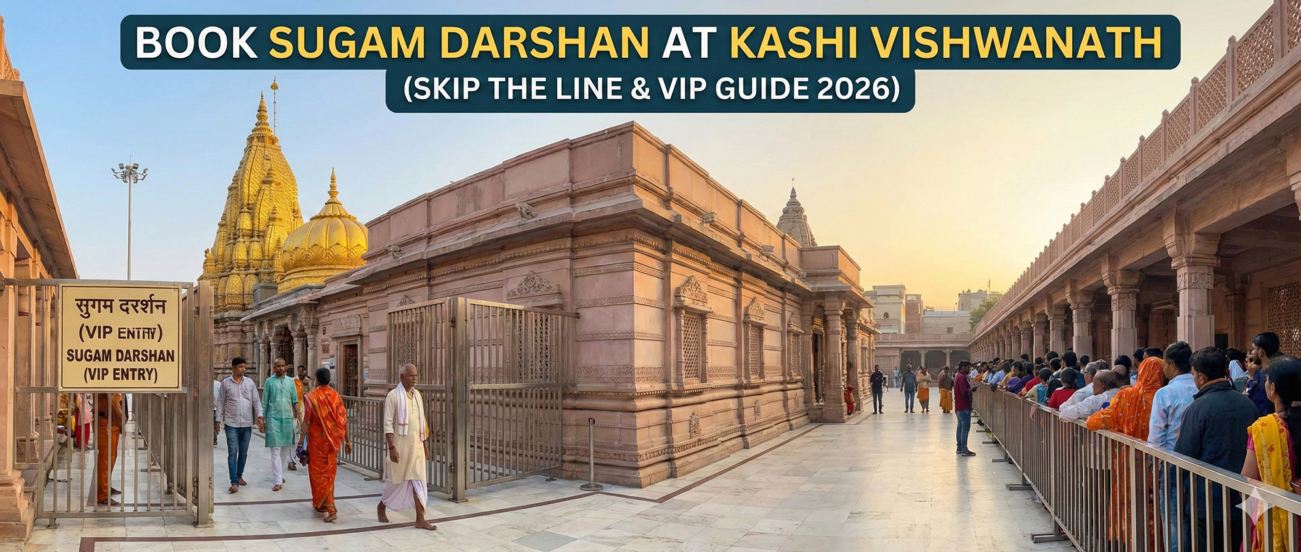 How to Book Sugam Darshan at Kashi Vishwanath: The Ultimate 2026 Guide to Skipping the Line