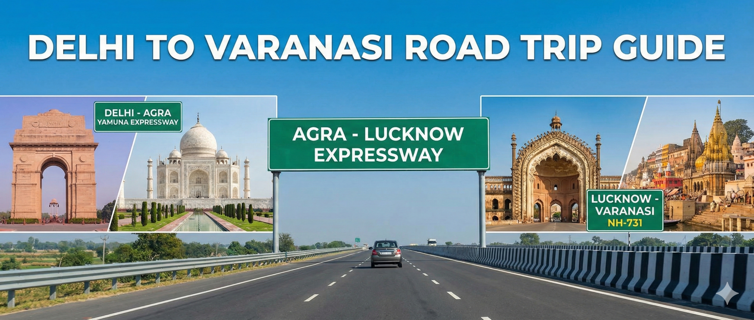 The Ultimate Delhi to Varanasi Road Trip Guide (via Agra-Lucknow Expressway)