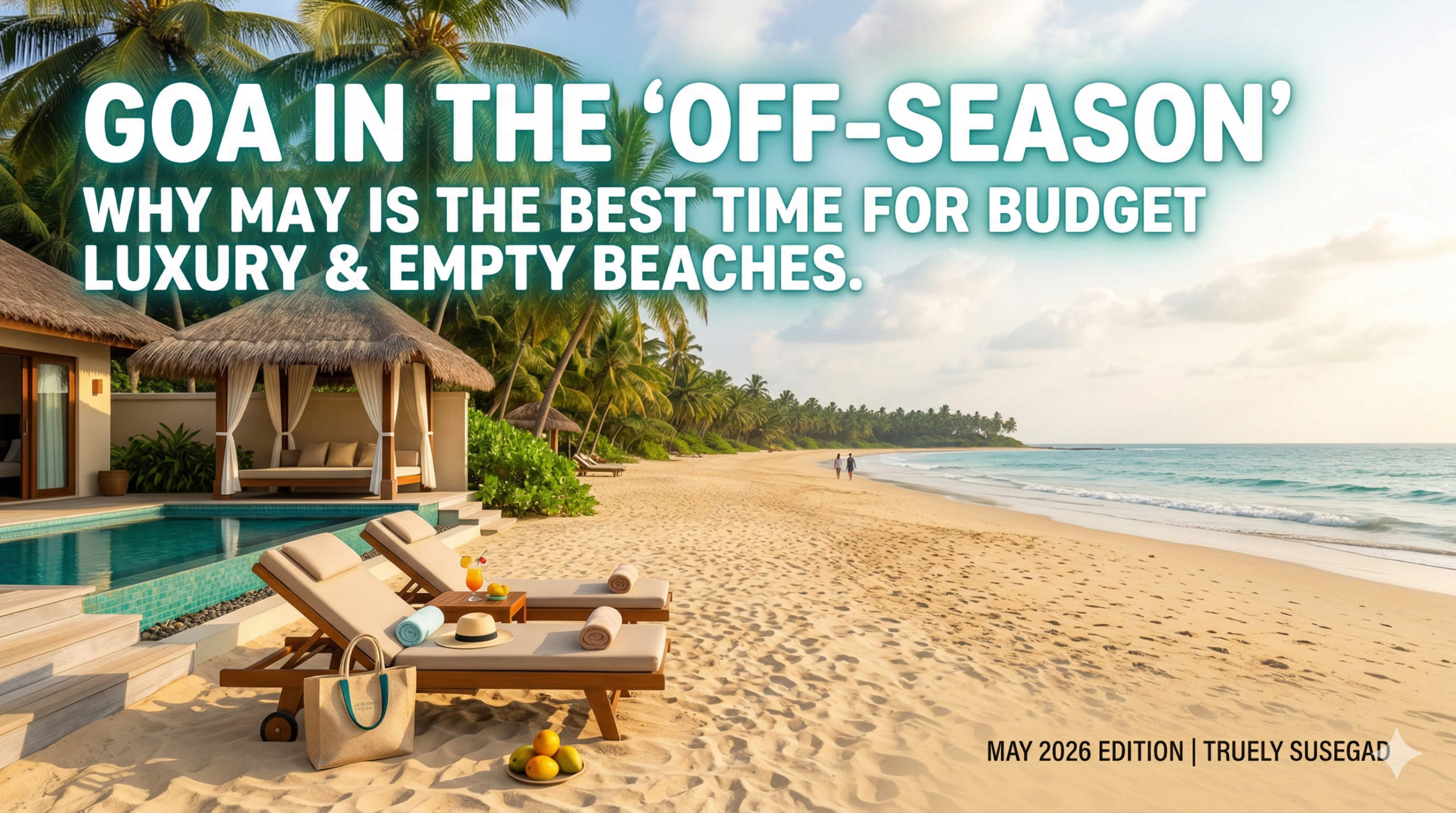 Goa in the "Off-Season": Why May is the Best Time for Budget Luxury